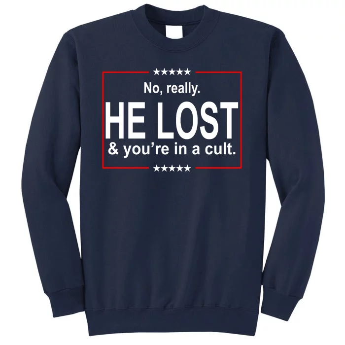 No Really He Lost And You're In A Cult Tall Sweatshirt