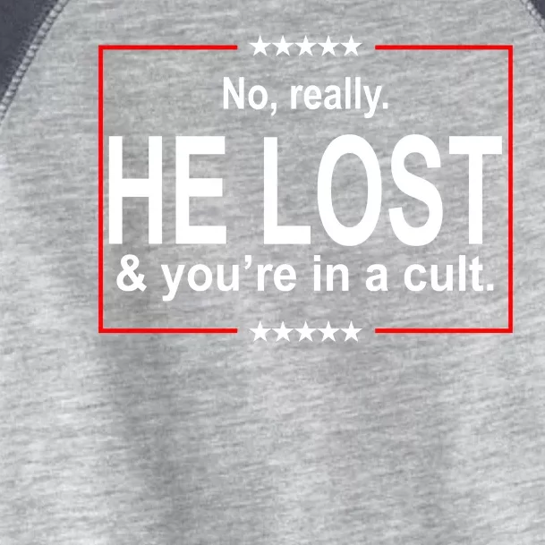 No Really He Lost And You're In A Cult Toddler Fine Jersey T-Shirt