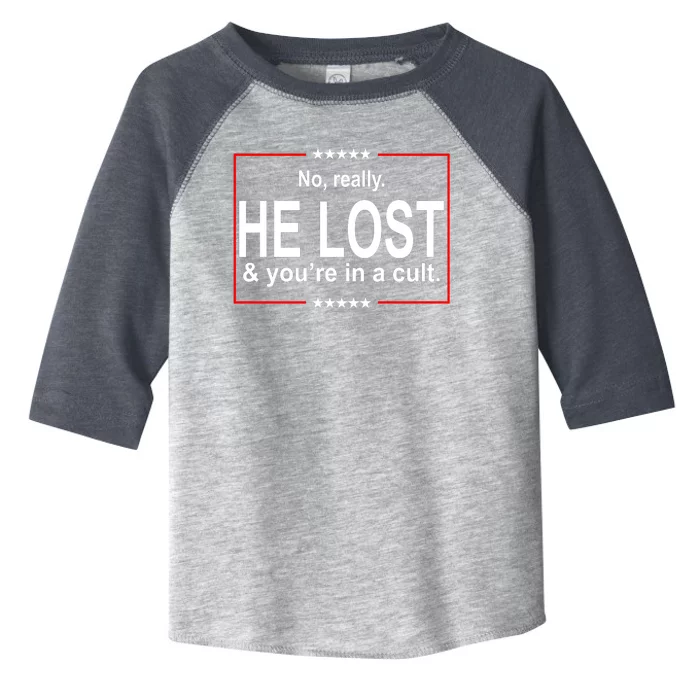 No Really He Lost And You're In A Cult Toddler Fine Jersey T-Shirt