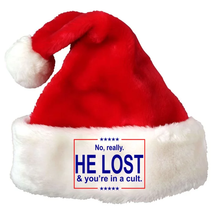 No Really He Lost And You're In A Cult Premium Christmas Santa Hat