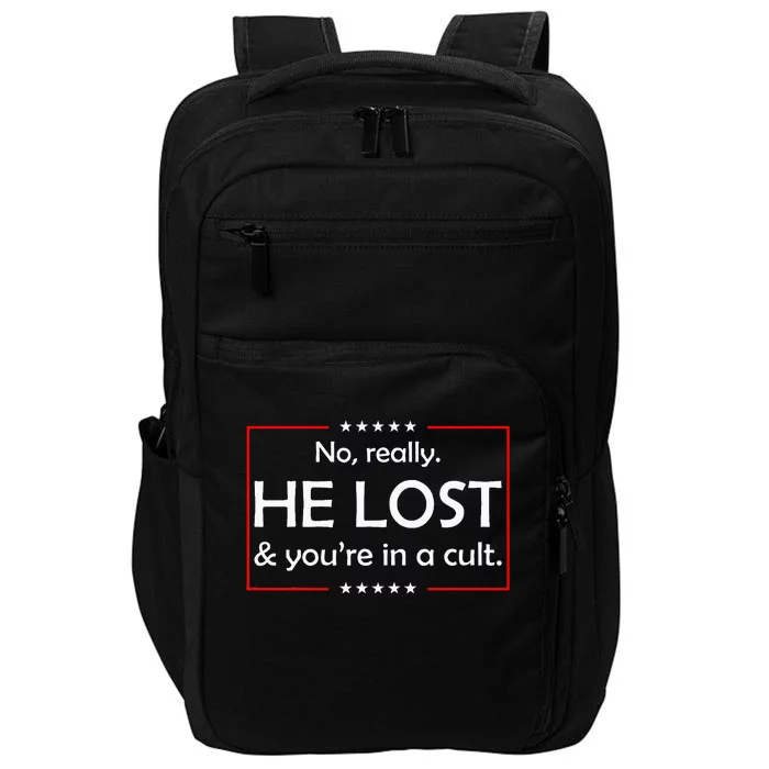 No Really He Lost & YouRe In A Cult Impact Tech Backpack