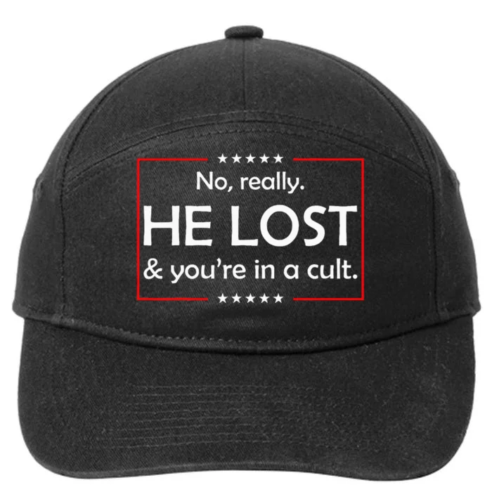 No Really He Lost & YouRe In A Cult 7-Panel Snapback Hat