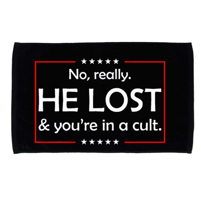 No Really He Lost & YouRe In A Cult Microfiber Hand Towel