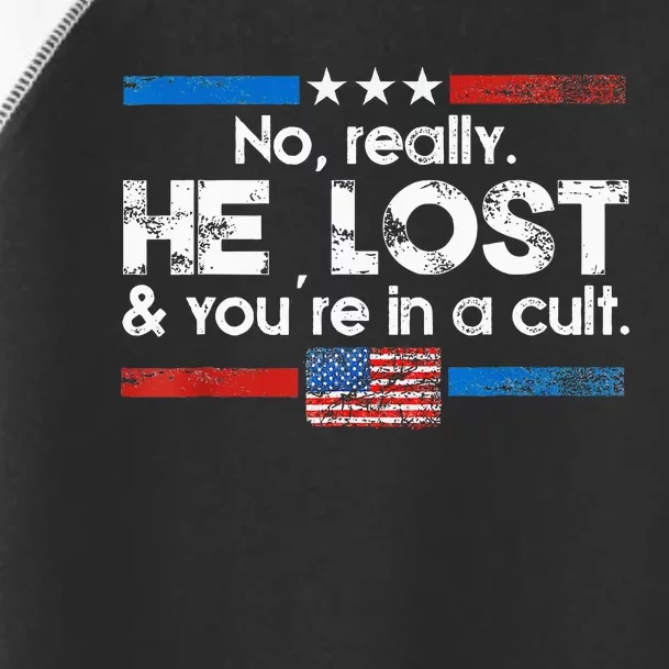 No Really He Lost And YouRe In A Cult Toddler Fine Jersey T-Shirt