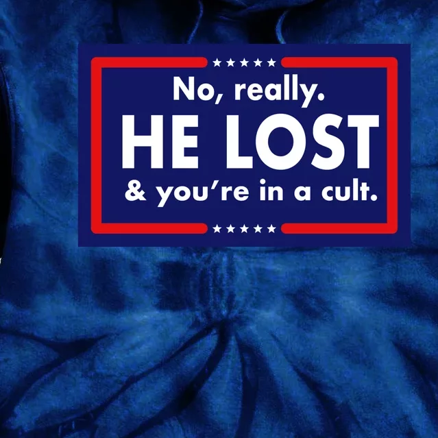 No Really He Lost & You're In A Cult. Tie Dye Hoodie