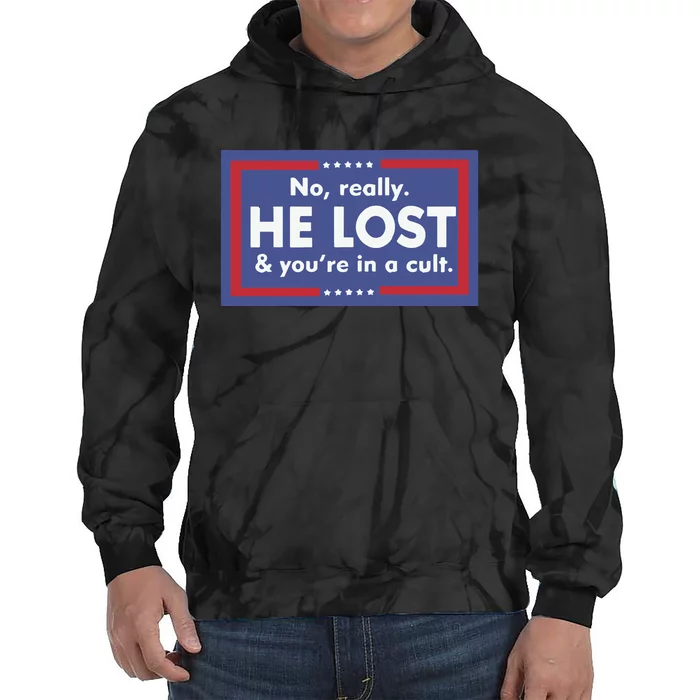 No Really He Lost And You’re In A Cult Tie Dye Hoodie