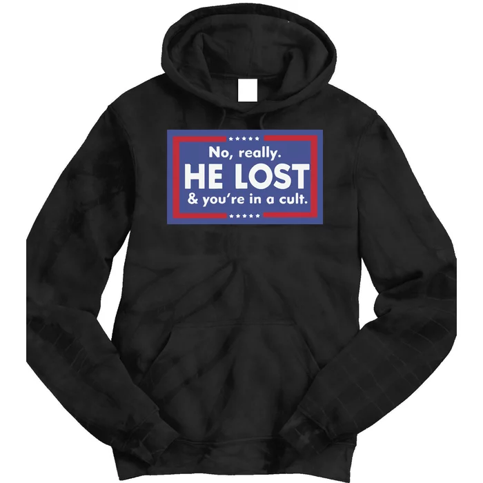 No Really He Lost And You’re In A Cult Tie Dye Hoodie