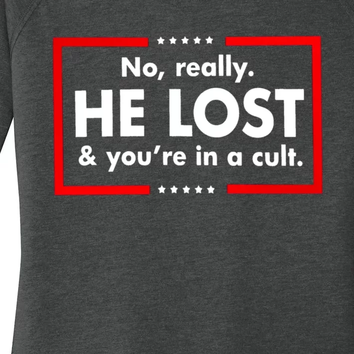 No Really He Lost And You're In A Cult Women's Perfect Tri Tunic Long Sleeve Shirt