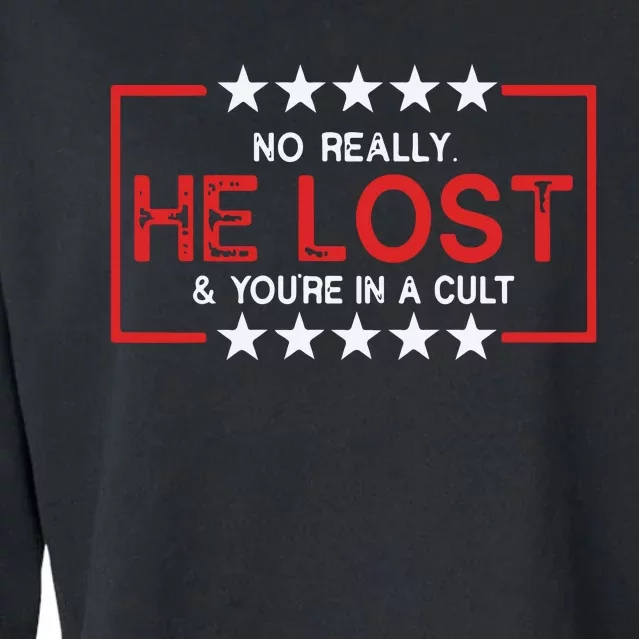 No Really He Lost & Youre In A Cult Cropped Pullover Crew