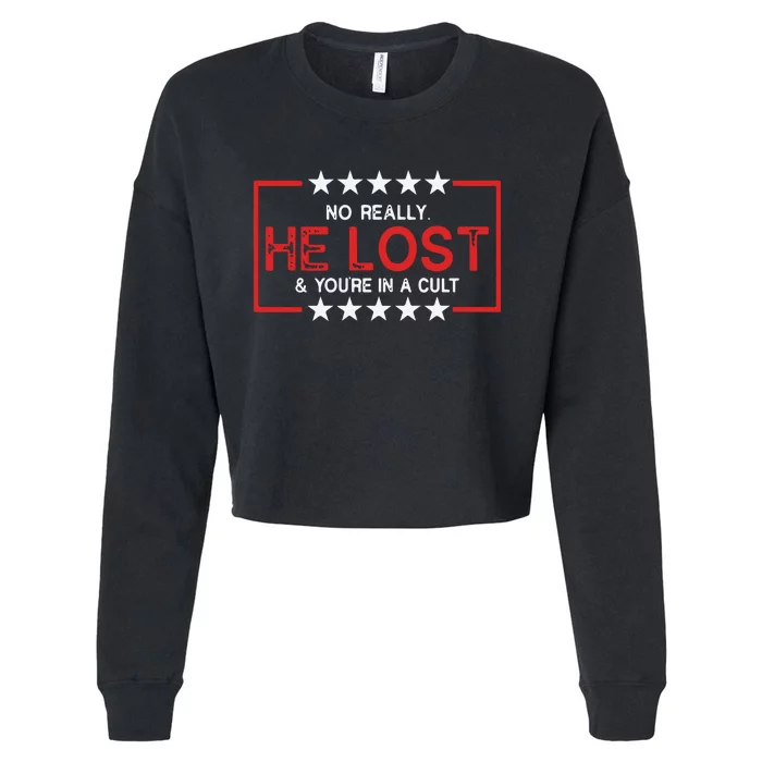 No Really He Lost & Youre In A Cult Cropped Pullover Crew