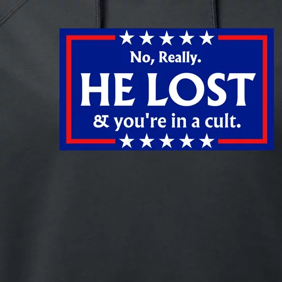 No Really He Lost & Youre In A Cult. Performance Fleece Hoodie