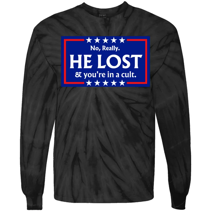 No Really He Lost & Youre In A Cult. Tie-Dye Long Sleeve Shirt