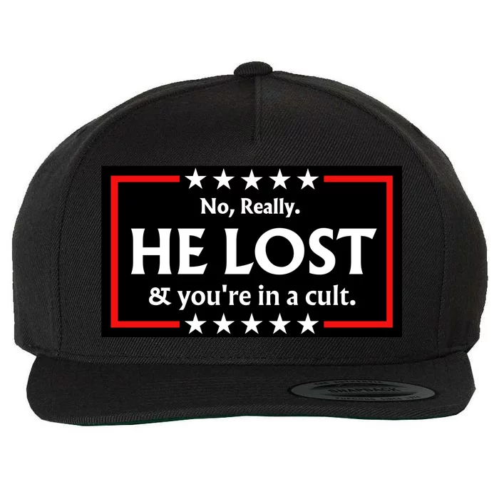 No Really He Lost & Youre In A Cult. Wool Snapback Cap