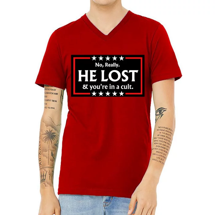 No Really He Lost & Youre In A Cult. V-Neck T-Shirt