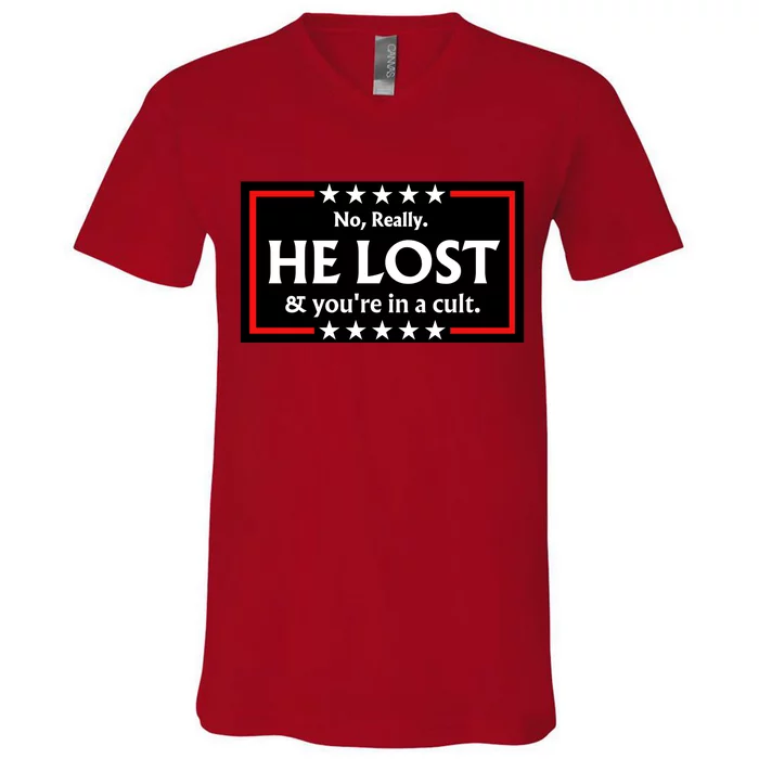 No Really He Lost & Youre In A Cult. V-Neck T-Shirt