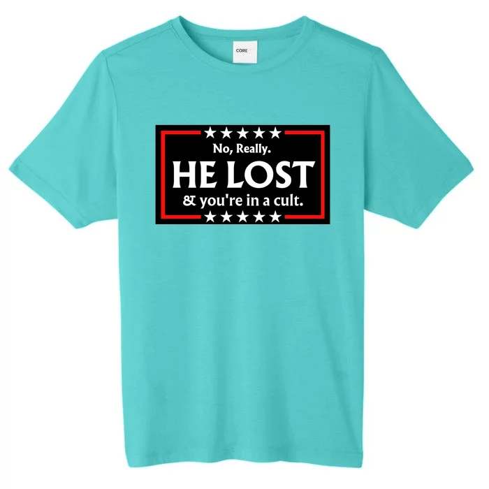 No Really He Lost & Youre In A Cult. ChromaSoft Performance T-Shirt