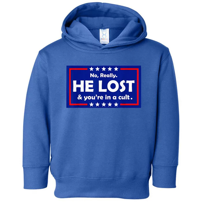 No Really He Lost & Youre In A Cult Toddler Hoodie