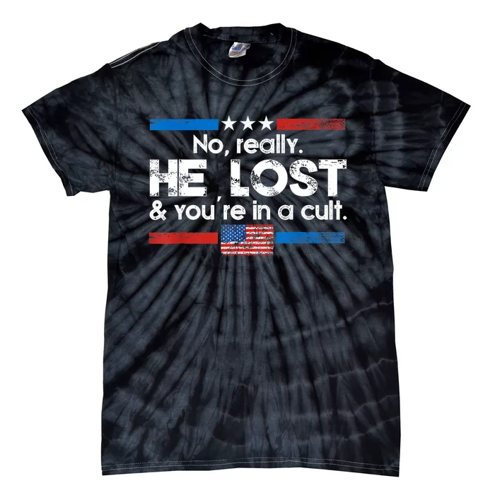 No Really He Lost And Youre In A Cult Tie-Dye T-Shirt