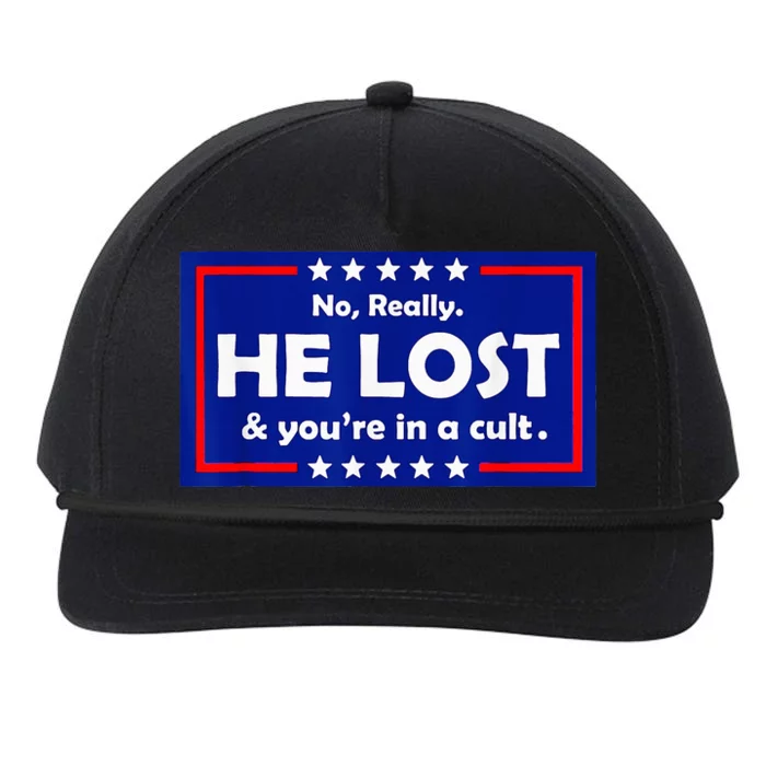 No Really He Lost & Youre In A Cult Snapback Five-Panel Rope Hat