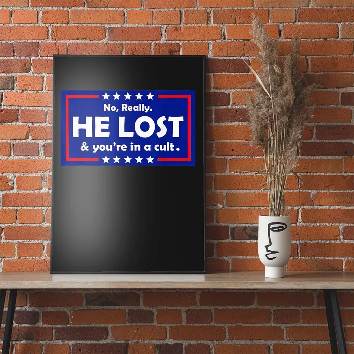 No Really He Lost & Youre In A Cult Poster