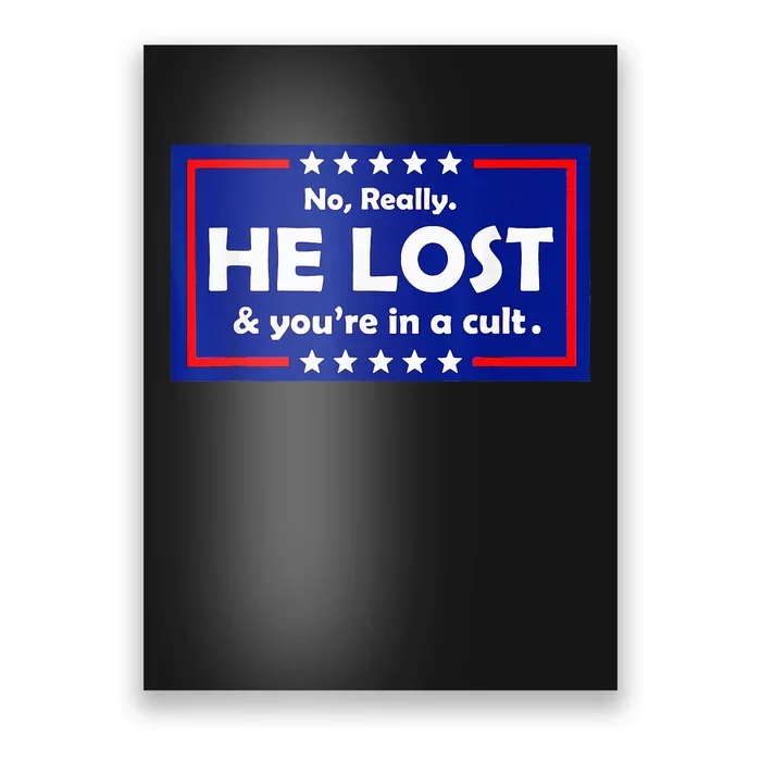 No Really He Lost & Youre In A Cult Poster