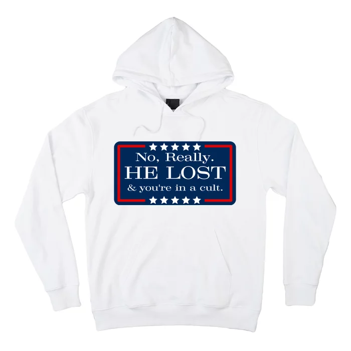 No Really He Lost And Youre In A Cult Hoodie