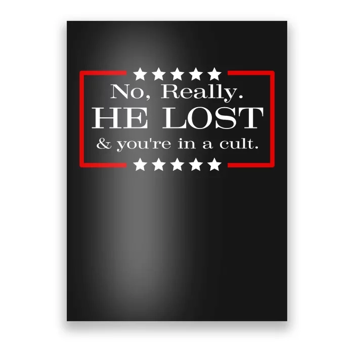 No Really He Lost And Youre In A Cult Poster