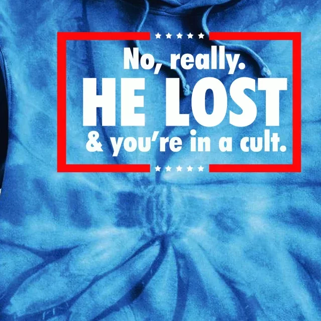 No Really He Lost & You Are In A Cult Tie Dye Hoodie