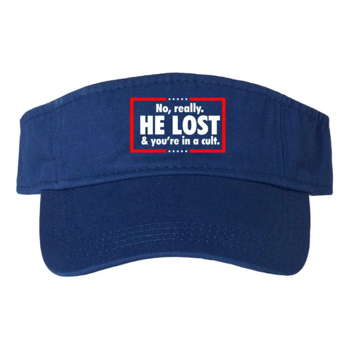 No Really He Lost & You Are In A Cult Valucap Bio-Washed Visor