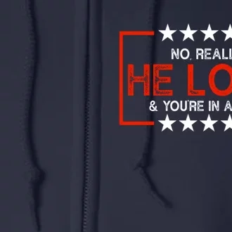 No Really He Lost & You're In A Cult Apparel Full Zip Hoodie