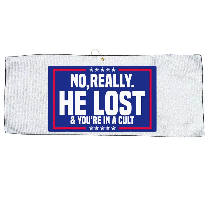 No Really He Lost & YouRe In A Cult Trump 2024 Election Large Microfiber Waffle Golf Towel