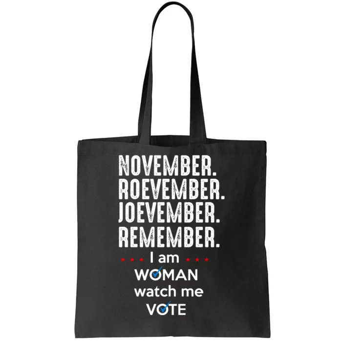 November Roevember Joevember Remember I Am Woman Watch Me Vote Tote Bag