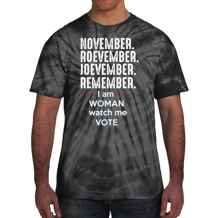 November Roevember Joevember Remember I Am Woman Watch Me Vote Tie-Dye T-Shirt