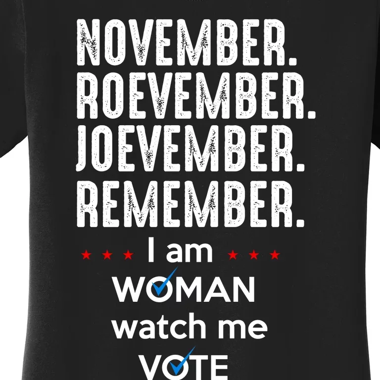 November Roevember Joevember Remember I Am Woman Watch Me Vote Women's T-Shirt