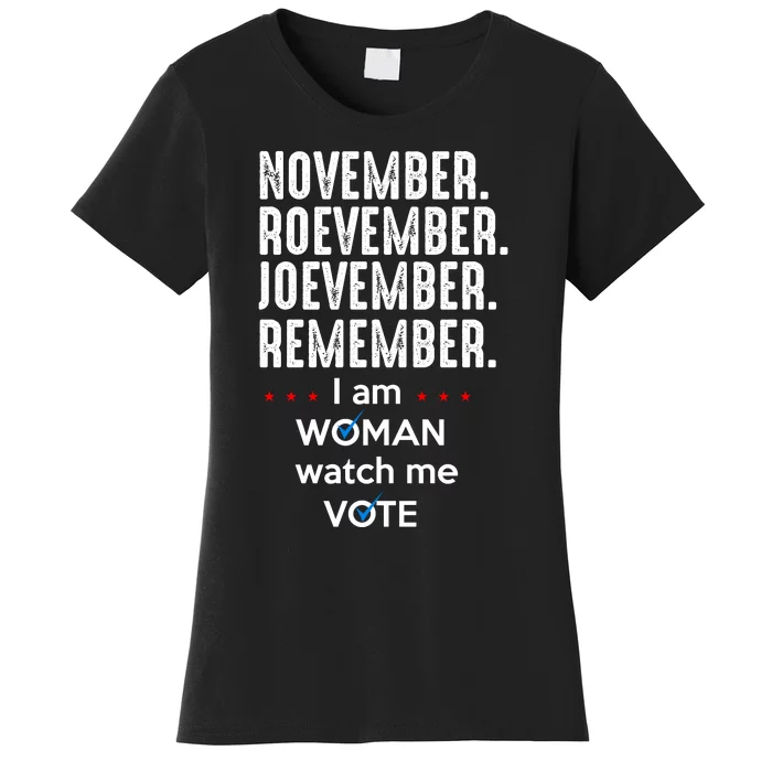 November Roevember Joevember Remember I Am Woman Watch Me Vote Women's T-Shirt