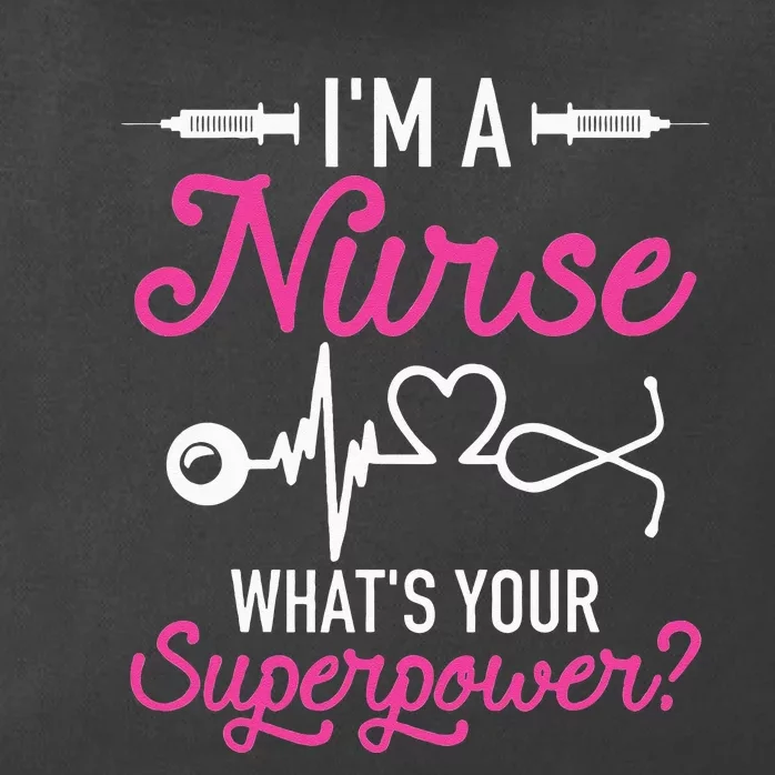 Nurse RN Life Im A Nurse Whats Your Superpower Zip Tote Bag