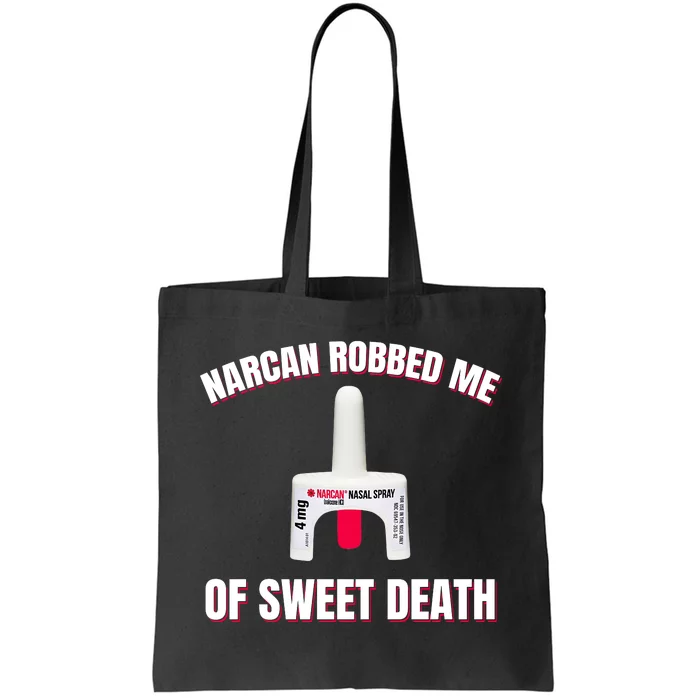 Narcan Robbed Me Of Sweet Death Tote Bag