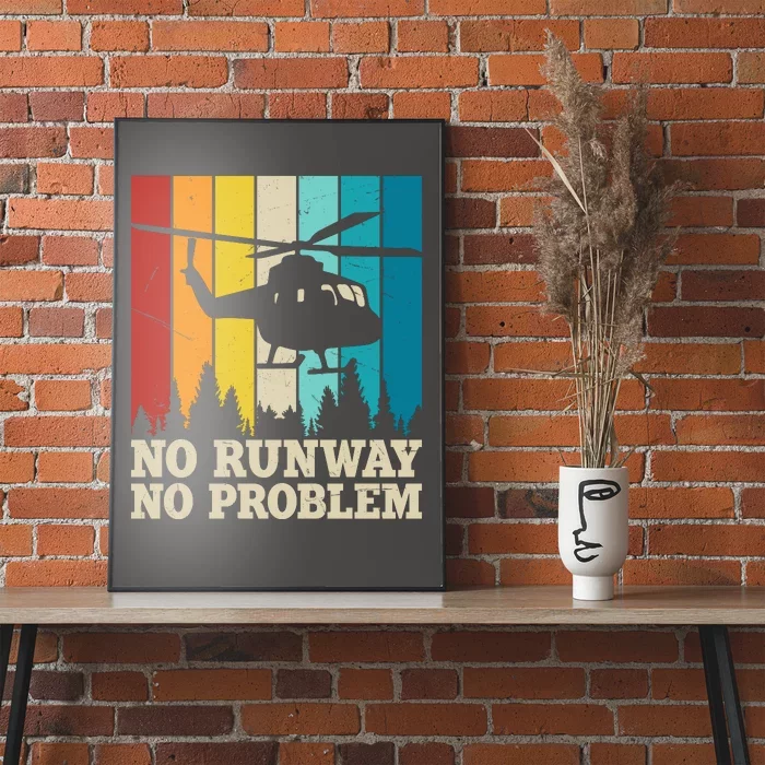 No Runway No Problem Helicopter Pilot Poster