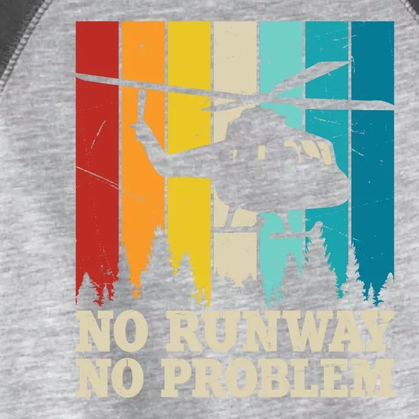 No Runway No Problem Helicopter Pilot Toddler Fine Jersey T-Shirt