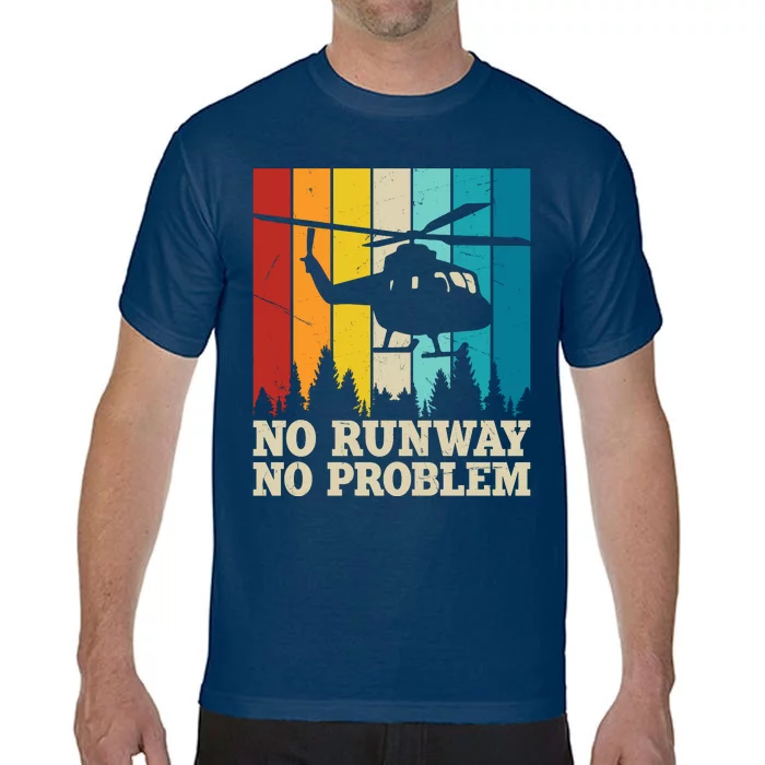 No Runway No Problem Helicopter Pilot Comfort Colors T-Shirt