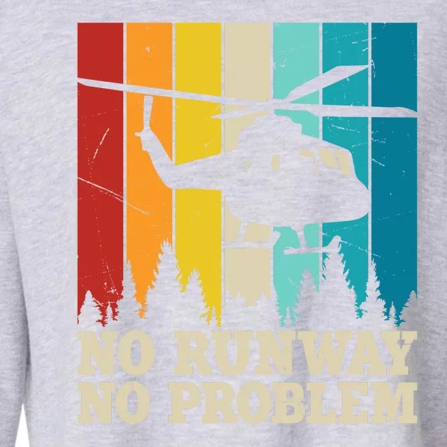 No Runway No Problem Helicopter Pilot Cropped Pullover Crew