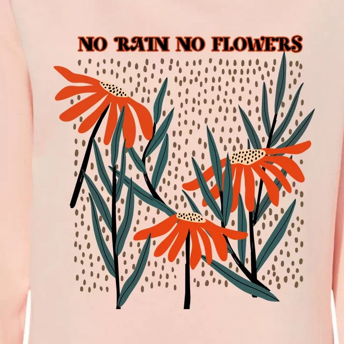 No Rain No Flowers Gifts Cute Flowers Womens California Wash Sweatshirt