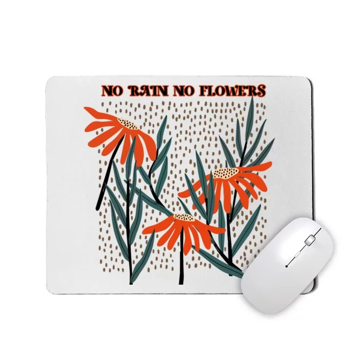 No Rain No Flowers Gifts Cute Flowers Mousepad