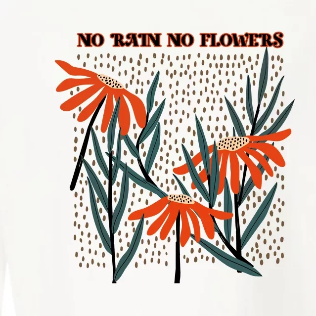 No Rain No Flowers Gifts Cute Flowers Cropped Pullover Crew