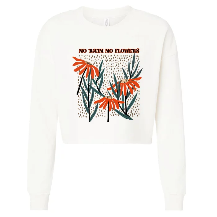 No Rain No Flowers Gifts Cute Flowers Cropped Pullover Crew