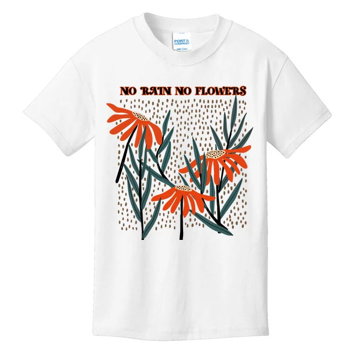 No Rain No Flowers Gifts Cute Flowers Kids T-Shirt