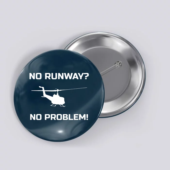 No Runway No Problem Funny Helicopter Pilot Button