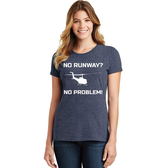 No Runway No Problem Funny Helicopter Pilot Women's T-Shirt