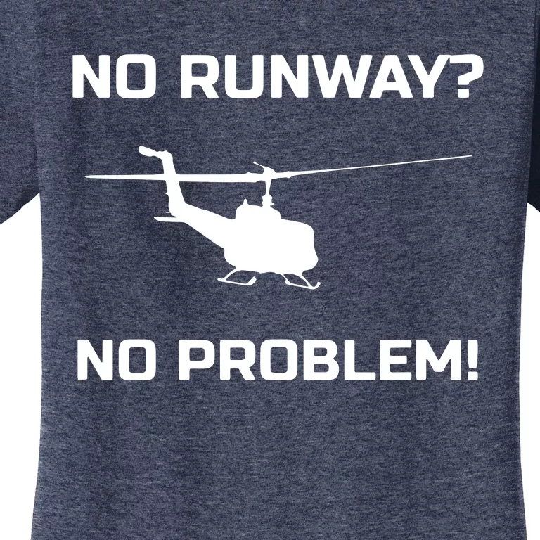 No Runway No Problem Funny Helicopter Pilot Women's T-Shirt