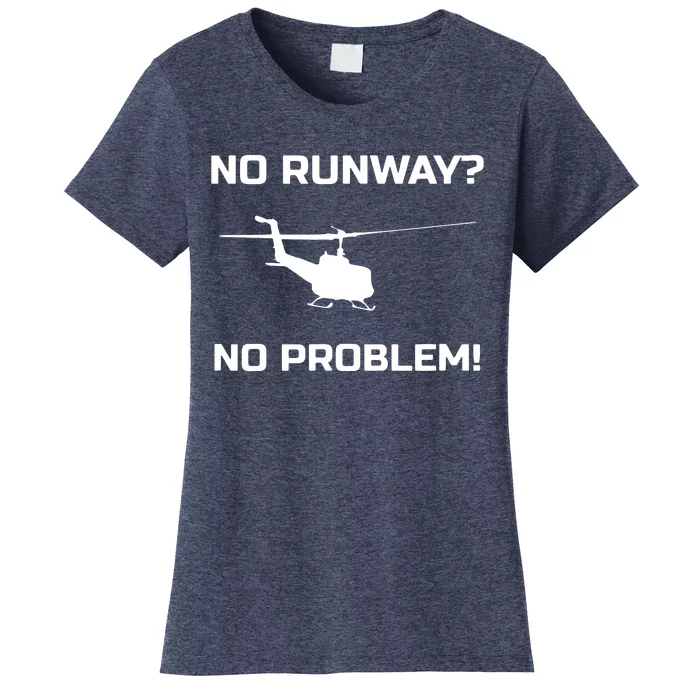 No Runway No Problem Funny Helicopter Pilot Women's T-Shirt